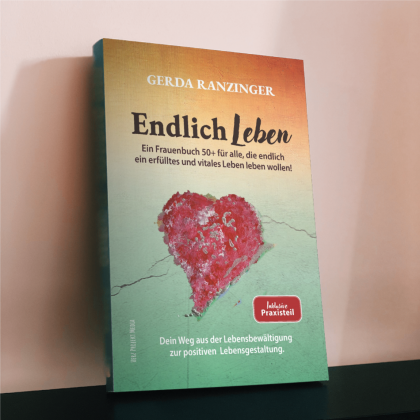 Buchveröffentlichung Buchcover Neuerscheinung 2026 Endlich LEBEN Frauenbuch 50+ für alle, die endlich ein erfülltes und vitales Leben leben wollen Dein Weg aus der Lebensbewältigung zur positiven Lebensgestaltung