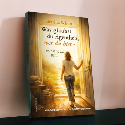 Was glaubst du eigentlich, wer du bist - es nicht zu tun? Ein Buch von der Autorin Bettina Schott und dein Weg aus Selbstzweifeln zu Selbstvertrauen und wie es dir gelingt endlich mit dem was du liebst zu tun zu starten.