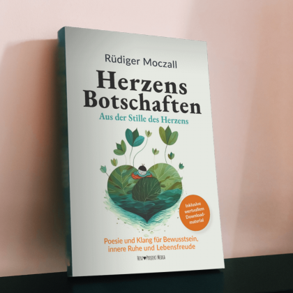 HerzensBotschaften - Aus der Stille des Herzens - Poesie und Klang für Bewusstsein, innere Ruhe und Lebensfreude – Inkl. Audio-Klanggeschichten (MP3-Download) vom Autor Rüdiger Moczall